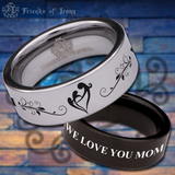 We Love You Mom Tungsten Carbide Ring
